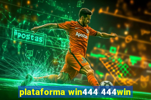plataforma win444 444win